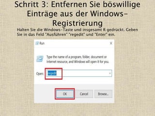 Schritt 3: Entfernen Sie böswillige
Einträge aus der Windows-
Registrierung
Halten Sie die Windows-Taste und insgesamt R gedrückt. Geben
Sie in das Feld "Ausführen" "regedit" und "Enter" ein.
 