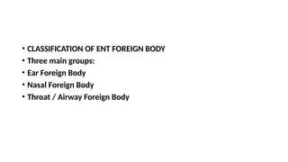 EAR NOSE AND THROAT FOREIGN BODY MANAGEMENT1.pptx