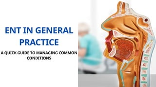Ent Gp common ent problem in gp setting and primary care | PPTX