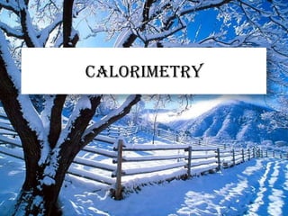 Calorimetry
 