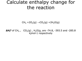 The units are usually given as kJ mol-1 (kJ/mol) or sometimes as kcal mol-1 (kcal/mol)1 calorie (1 cal) = 4.184 joules (4.184 J) 