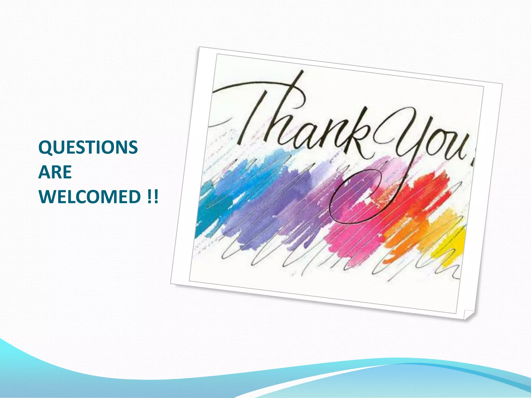 QUESTIONS
ARE
WELCOMED !!
 