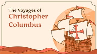 The Voyages of
Christopher
Columbus
 