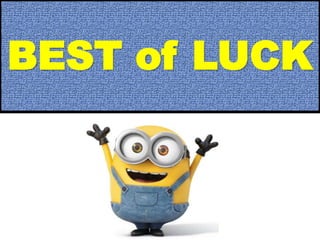 BEST of LUCK
 