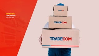 BRANDING
TRADECOM
SINGAPORE
 