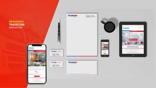 BRANDING
TRADECOM
SINGAPORE
 