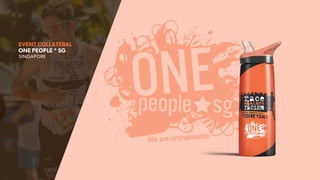 EVENT COLLATERAL
ONE PEOPLE * SG
SINGAPORE
 