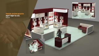 TRADE SHOW BOOTH
AJAY VIJAY & CO.
INDIA
 
