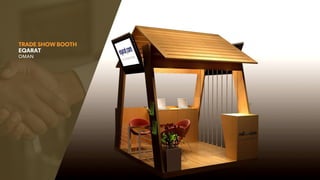 TRADE SHOW BOOTH
EQARAT
OMAN
 