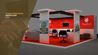 TRADE SHOW BOOTH
MAPPLE LEAF
INDIA
 