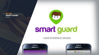 UI / UX
SMART GUARD
U.S.A.
 