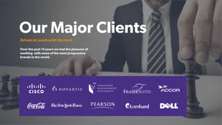 Our Major Clients
Driven to work with the best
Over the past 14 years we had the pleasure of
working with some of the most progressive
brands in the world.
 