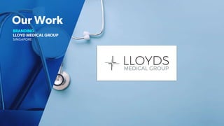 Our Work
BRANDING
LLOYD MEDICAL GROUP
SINGAPORE
 