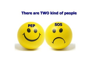 There are TWO kind of people
PEP SOS
 