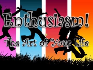 Enthusiasm! The Art of Your Life by Bruce R. Clifton 