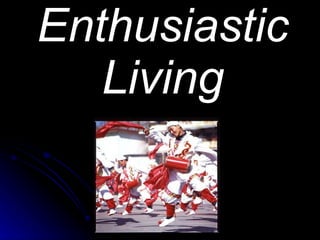 Enthusiastic Living 