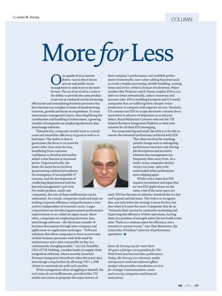 By James M. Dorsey
                                                                                                                             COLUMN




                     More for Less
                           O
                                      ne upside of an economic             their company’s performance and establish perfor-
                                      down- turn is that it forces         mance frameworks. non-value-adding functions such
                                      private and public sector            as overly complex processing, double handling, waiting
                            management to seek ways to do more             times and errors. without human involvement. Major
                            for less. The art of survival in a crisis is   retailers like Walmart and JC Penny employ EDI to cut
                            the ability to provide the same product        delivery times substantially, reduce inventory and
                            or service at a reduced cost by increasing     increase sales. EDI is enabling European and US textile
            efficiencies and streamlining business processes that          companies that are suffering from cheaper Asian
            have become too complex in times of mushrooming                production to compete with superior service. Similarly,
            turnover, growth and focus on acquisitions. To erase           US customs use EDI to accept electronic customs docu-
            unnecessary management layers, thus simplifying the            mentation in advance of shipments to avoid port
            coordination and handling of information, a growing            delays. Royal Malaysian Customs selected the TIE
            number of companies are employing electronic data              Kinetix Business Integration Platform as their new
            interchange software.                                          solution for all their EDI messaging,
                Theoretically, companies would want to control                 For companies big and small, the trick is to be able to
            costs and streamline efficiency in good as well as in          sustain the enhanced performance achieved with EDI.
            bad times. The reality is that in                                                   That often involves far-reaching,
            good times the focus is on more for                                                 painful change such as redesigning
            more rather than more for less,                                                     performance measures and altering
            benefitting from customer                                                           job descriptions and incentive
            confidence to develop and market                                                    schemes that management too
            added-value features at increased                                                   frequently shies away from. As a
            prices. Organizationally, the                                                       result, many companies declare
            more-for-more focus involves                                                        victory too soon, only to be
            perpetuating outdated procedures,                                                   confounded when performance
            the emergence of incompatible IT                                                    starts slipping again.
            systems, and the development of                                                        While critics claim that EDI
            conflicting departmental policies                                                   requires investment and argue that
            beyond management’s purview.                                                        no two EDI applications are the
            For multi-product, multi-site                                                       same, even if the same specs are
            companies, the cost of these inefficiencies can be             used, EDI has become an industry standard that is a key
            substantial. As a result, companies small and large are        tool in good and bad times. The trick is to recognise
            making corporate efficiency and performance a core             that, not only when the strategy is more for less, but
            activity independent of economic cycles. Larger                also when it is more for more. Companies that do so
            corporations are introducing permanent performance             “maintain their success by constantly examining and
            improvement or so-called six sigma teams. More                 improving the efficiency of their operations, leaving
            often, companies are employing electronic data                 them in a position of strength when the inevitable crises
            interchange software – the electronic transfer of              arise. Theirs is a constant quest for efficiency, not a
            business documents through inter-company and                   reaction to current events,” says Alan Masterton, the
            application-to-application exchanges. “Software                University of Sydney’s director of performance
            solutions that allow companies to have an overview             operations.
            of their business processes with little need for
            maintenance and a clear cost profile are key in a
            continuously changing market,” says Jan Sundelin,              James M. Dorsey was for more than
            CEO of TIE Holding, a market leader in supply chain            30 years a foreign correspondent for The
            integration software, whose recently launched                  Wall Street Journal and other publications.
            Business Integration SmartStart takes electronic data          Today, Mr. Dorsey is a columnist, media
            interchange a step further by allowing TIE’s 1,500             entrepreneur and international affairs
            clients to communicate with each another.                      analyst who provides consultation services
                With management often struggling to identify the           for strategic communications, water
            real cause of cost inefficiencies, providers like TIE          and security companies and financial
            enable executives to pinpoint the major drivers of             institutions.

                                                                                                                                   TIE ~ 2011 ~ P7
 