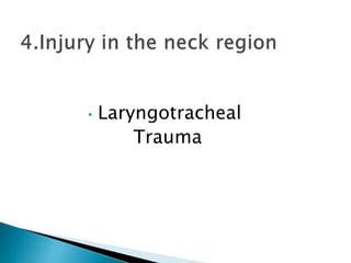 • Laryngotracheal
Trauma
 