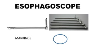 ESOPHAGOSCOPE
• M
MARKINGS