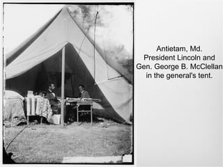 Antietam, Md.
President Lincoln and
Gen. George B. McClellan
in the general's tent.
 