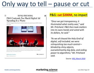 June 2018 / Page 119
marketing.science
consulting group, inc.
linkedin.com/in/augustinefou
Only way to tell – pause or cut...