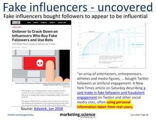 June 2018 / Page 38
marketing.science
consulting group, inc.
linkedin.com/in/augustinefou
Fake influencers - uncovered
Sou...