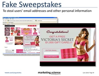 June 2018 / Page 44
marketing.science
consulting group, inc.
linkedin.com/in/augustinefou
Fake Sweepstakes
To steal users’...