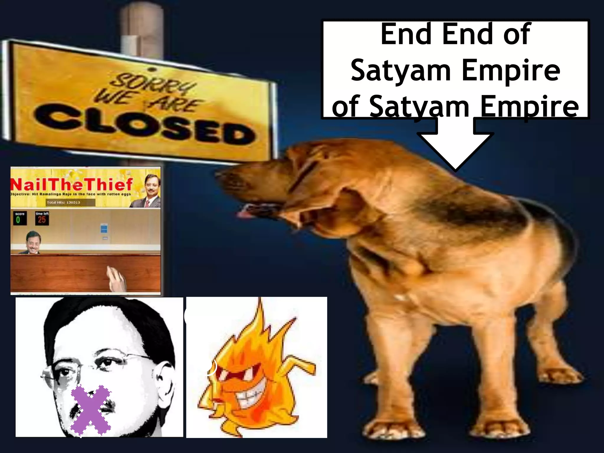 End End of
     Satyam Empire
    of Satyam Empire




?
 