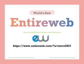 World’s Best
Try to this NEW Search Engine called Entireweb
https://www.entireweb.com/?a=steve5057
 