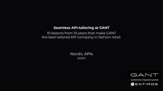 Seamless API-tailoring at GANT