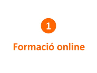 Formació online
1
 