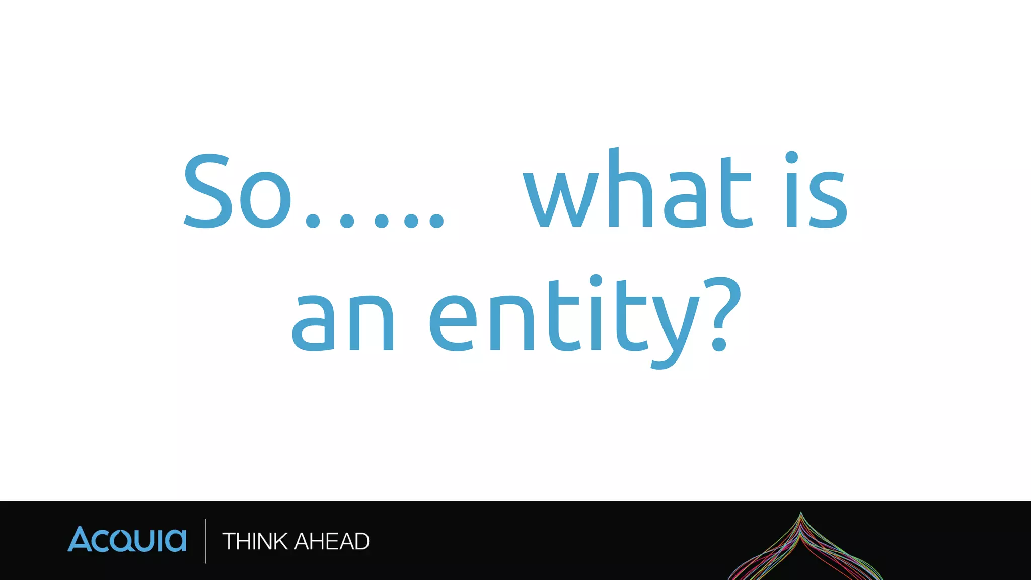 So….. what is
an entity?
 