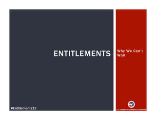 Why We Can’t
WaitENTITLEMENTS
#Entitlements13
 