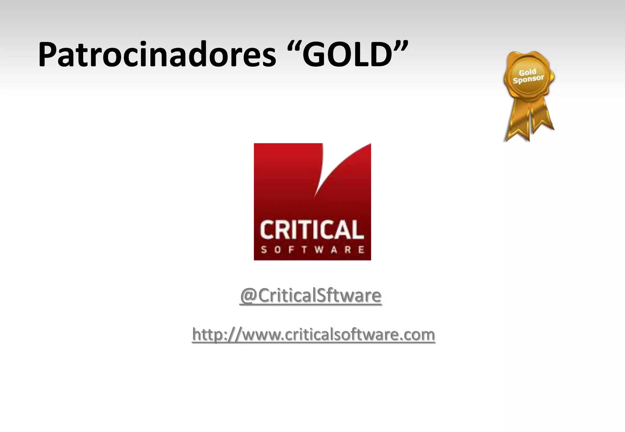 Patrocinadores “GOLD”
@CriticalSftware
http://www.criticalsoftware.com
 