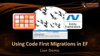 Using Code First Migrations in EF
Live Demo
 