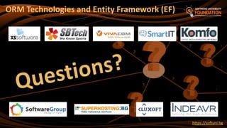 ?
https://softuni.bg
ORM Technologies and Entity Framework (EF)
 