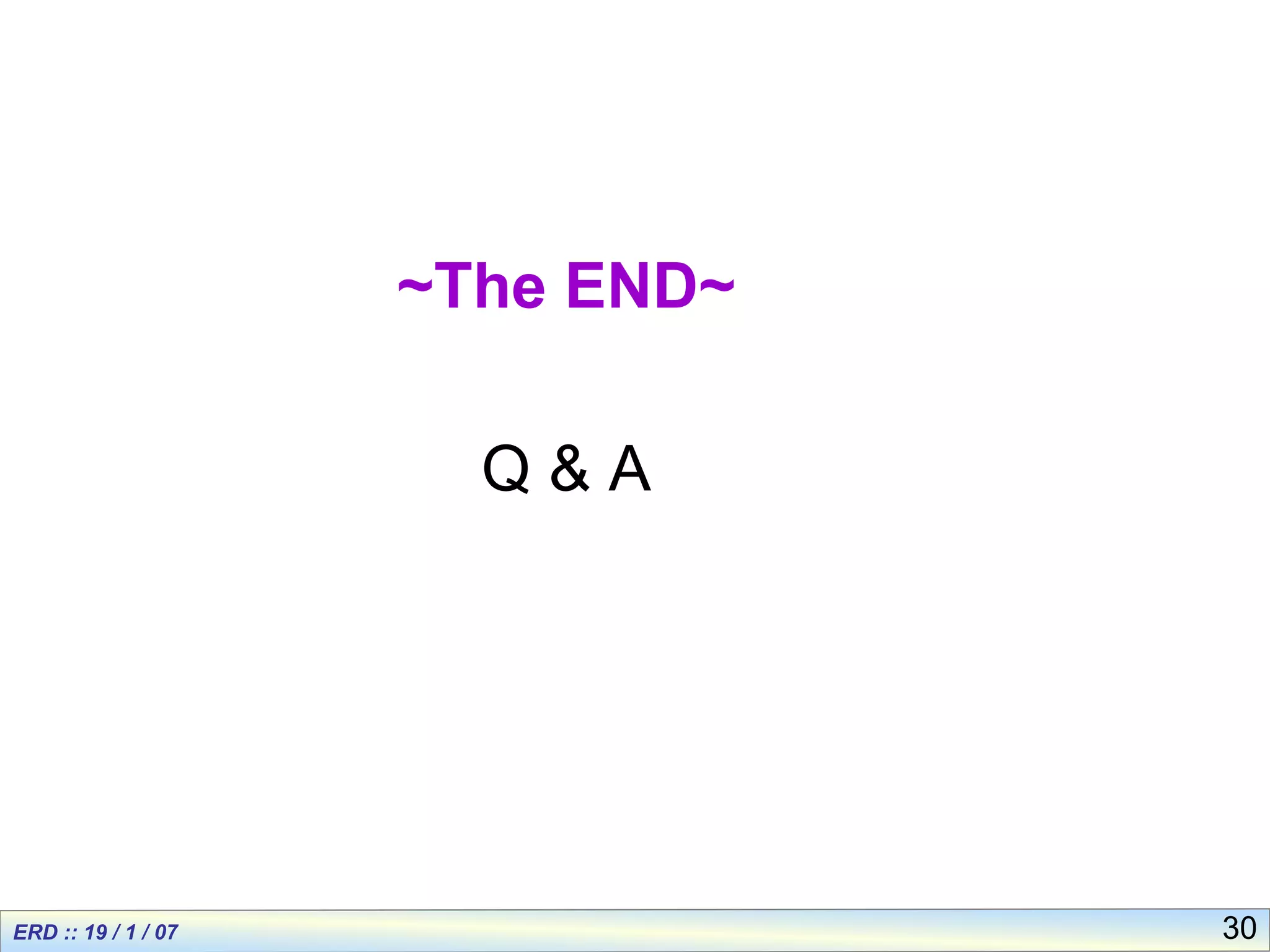 30
~The END~
Q & A
 