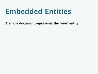 Limitations
Only works if there aren’t a large number of related entities:
 • Too many nested entities can result in very ...