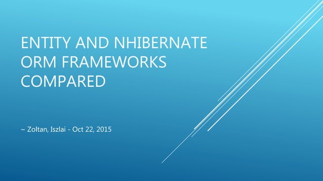 Entity and NHibernate ORM Frameworks Compared | PPT
