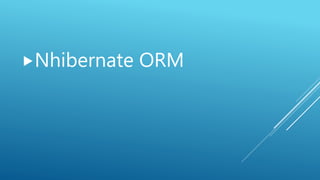 Nhibernate ORM
 