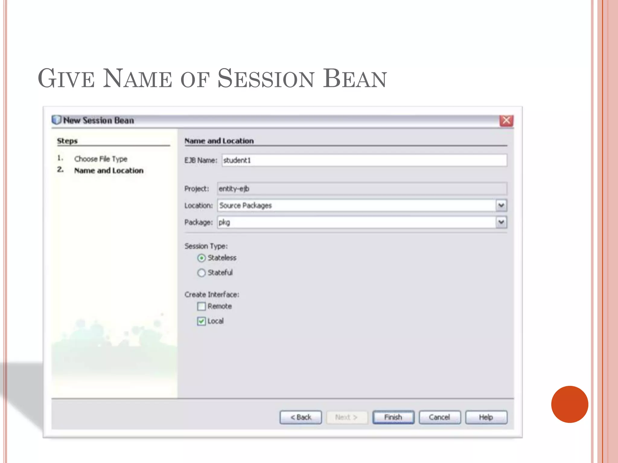 GIVE NAME OF SESSION BEAN
 