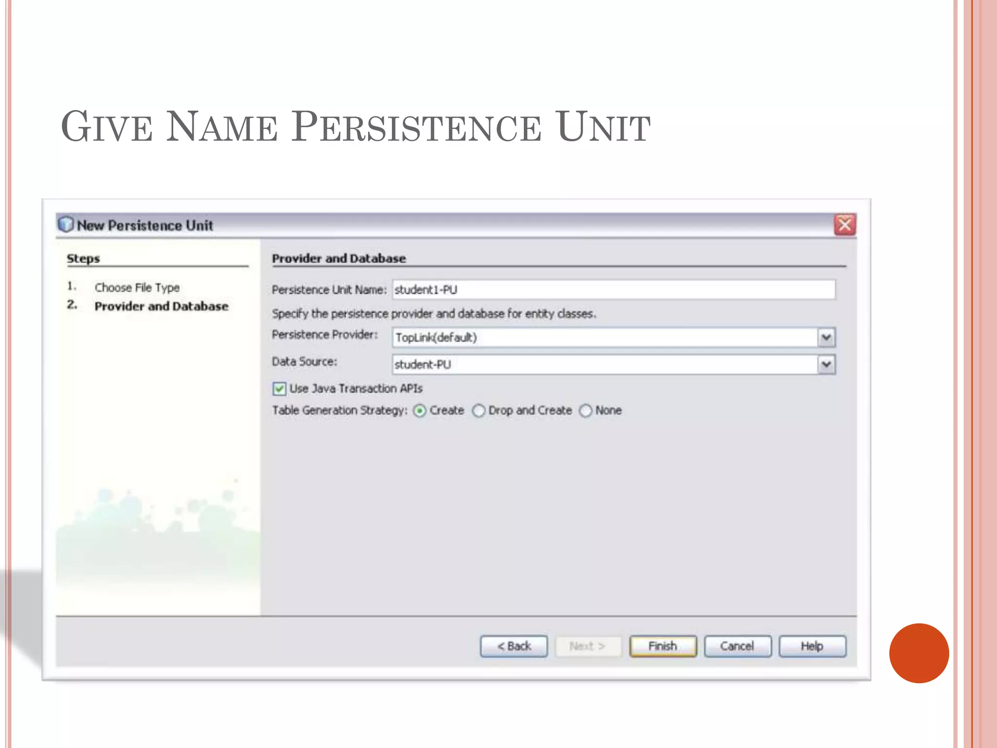 GIVE NAME PERSISTENCE UNIT
 