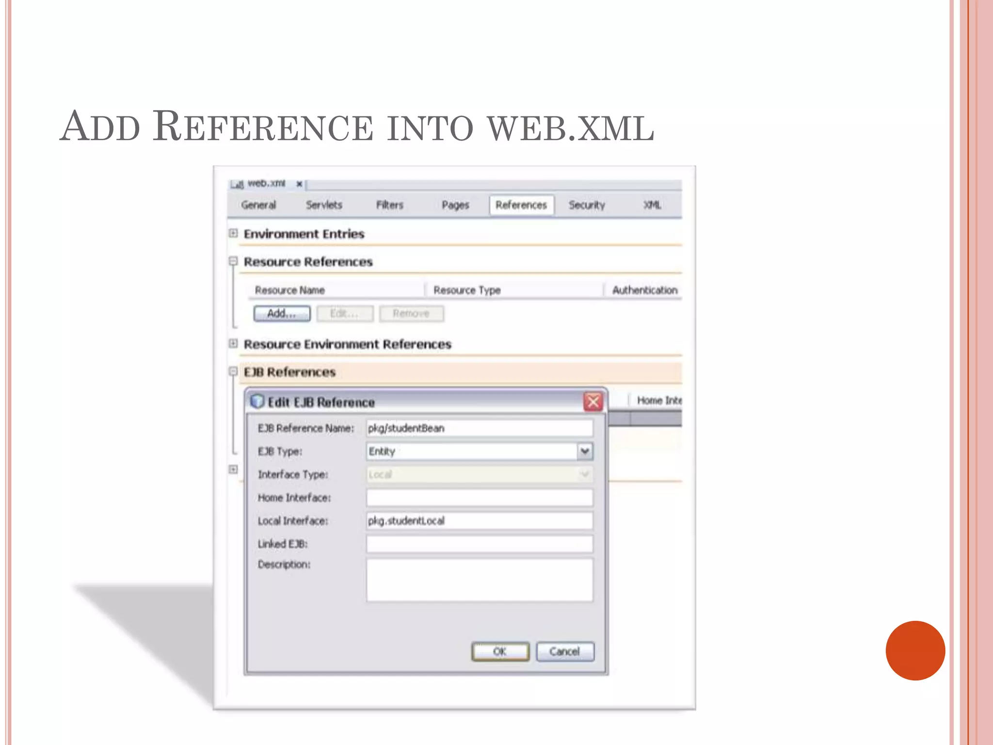 ADD REFERENCE INTO WEB.XML
 