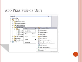 ADD PERSISTENCE UNIT
 