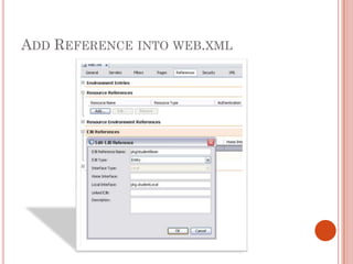 ADD REFERENCE INTO WEB.XML
 