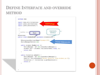 DEFINE INTERFACE AND OVERRIDE
METHOD
 
