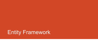 Entity Framework
 