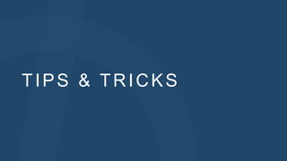 TIPS & TRICKS
 