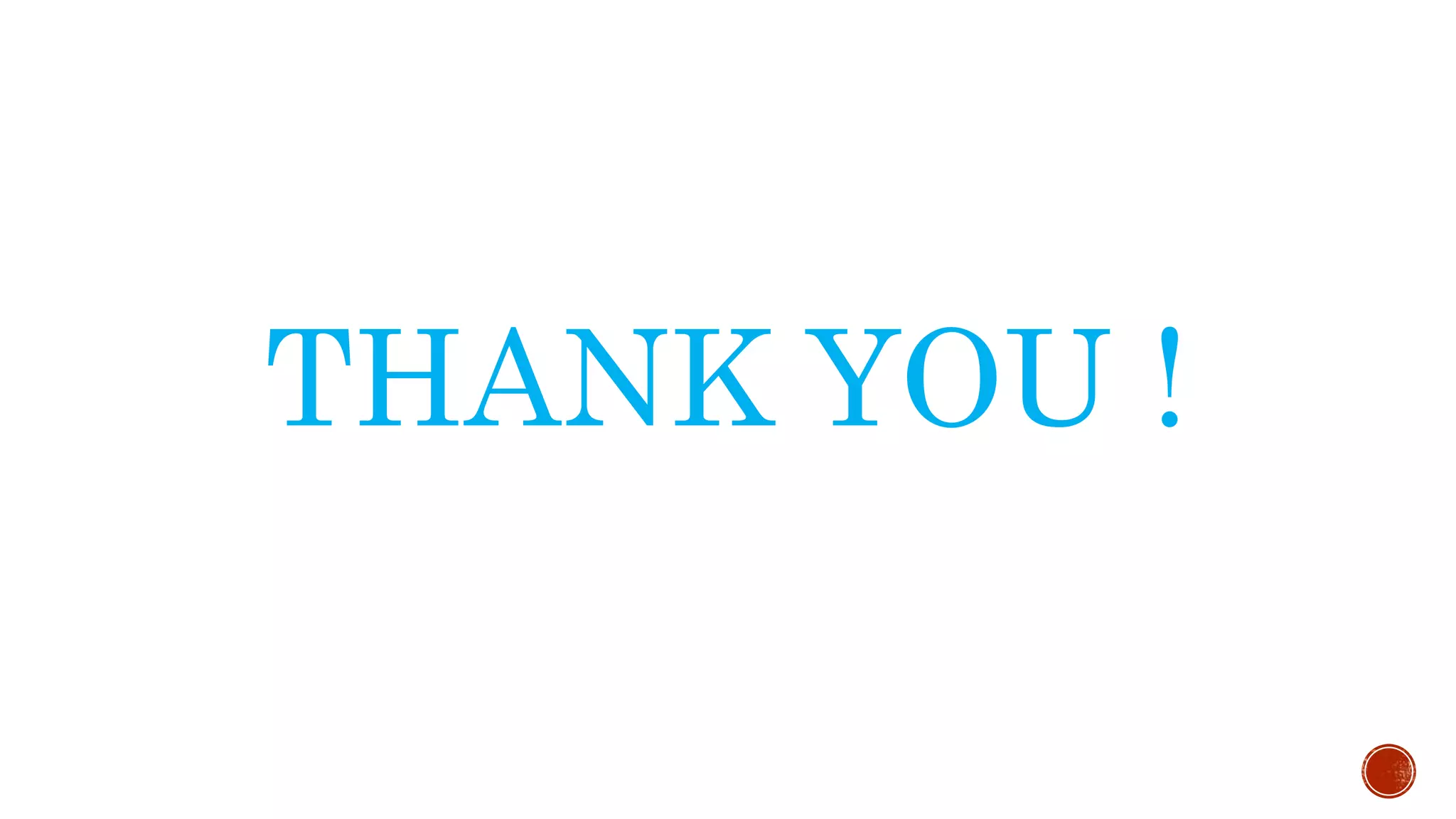 THANK YOU !
 