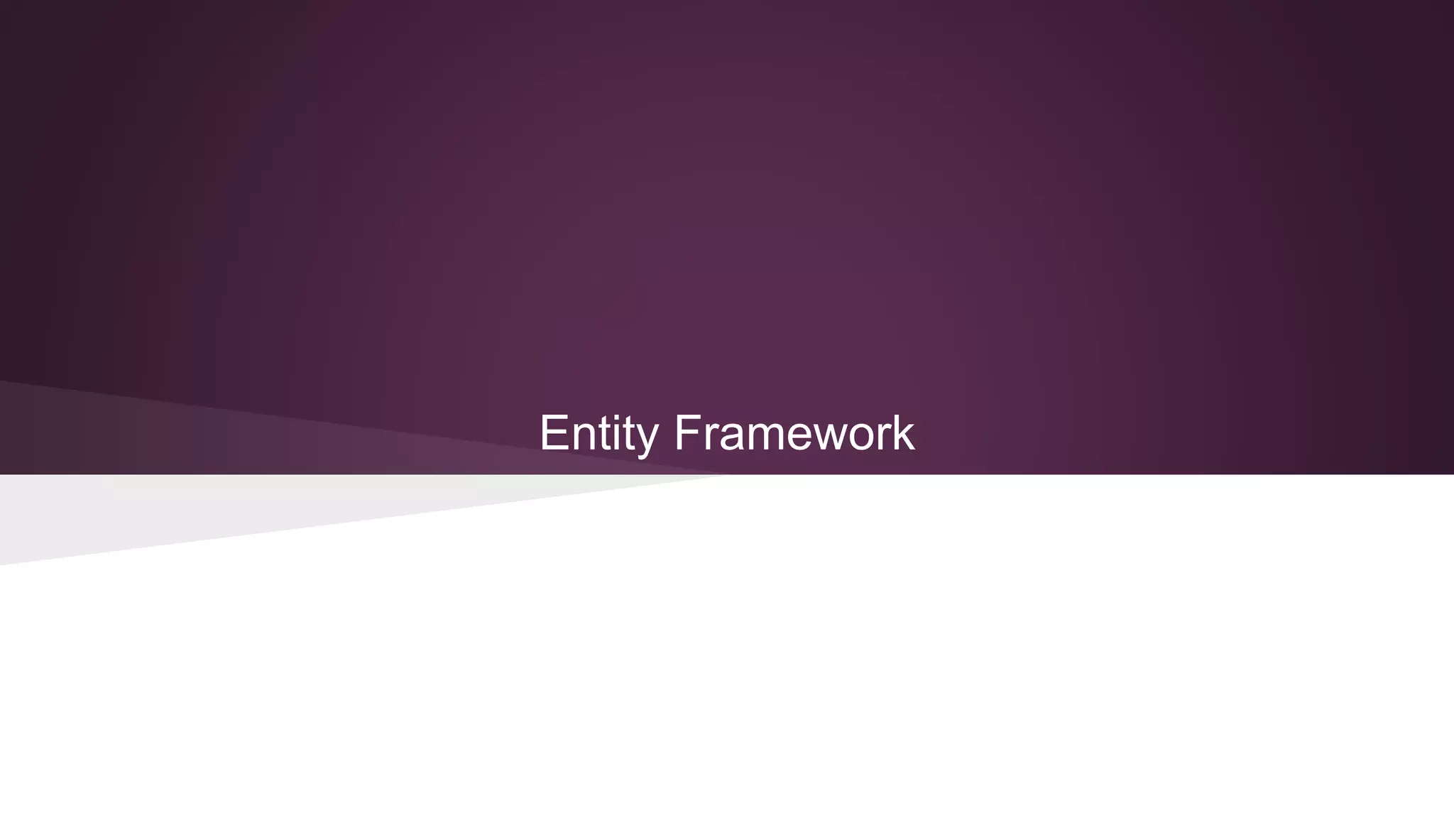 Entity Framework
 